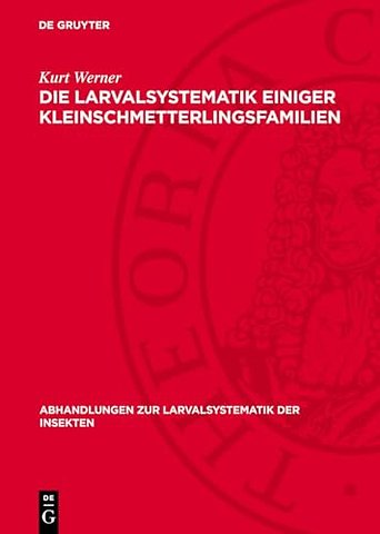 Die Larvalsystematik einiger Kleinschmetterlings – (Hyponomeutidae, Orthoteliidae, Acrolepiidae, Tineidae, Incurvariidae und Adelidae)