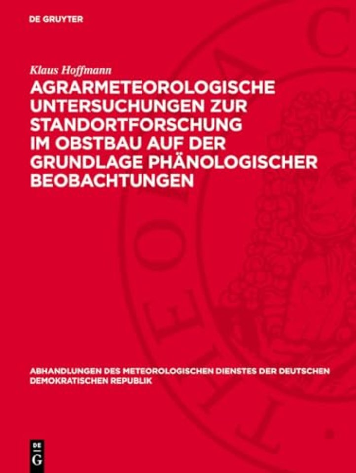 Agrarmeteorologische Untersuchungen zur Standortforschung im Obstbau auf der Grundlage phänologischer Beobachtungen