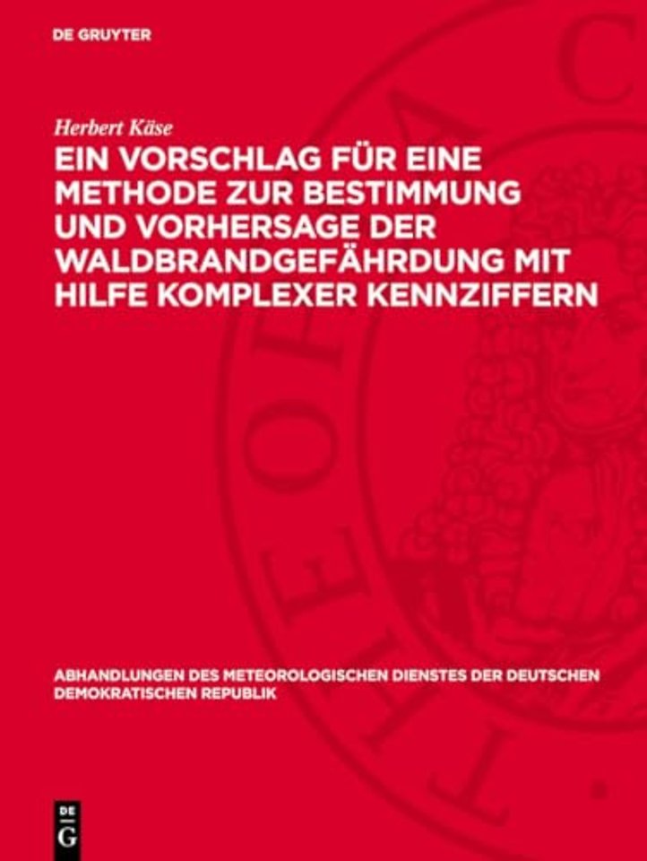 Ein Vorschlag für eine Methode zur Bestimmung und Vorhersage der Waldbrandgefährdung mit Hilfe komplexer Kennziffern