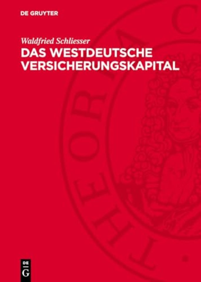 Das Westdeutsche Versicherungskapital – Ein Beitrag zur Theorie und Praxis der kapitalistischen Versicherung der Gegenwart