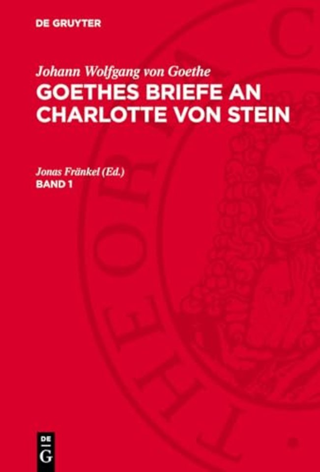 Johann Wolfgang von Goethe: Goethes Briefe an Charlotte von Stein. Band 1