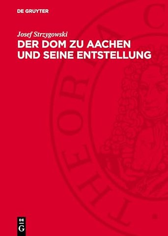 Der Dom zu Aachen und seine Entstellung – Ein kunstwissenschaftlicher Protest
