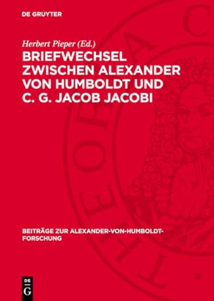 Briefwechsel zwischen Alexander von Humboldt und C. G. Jacob Jacobi
