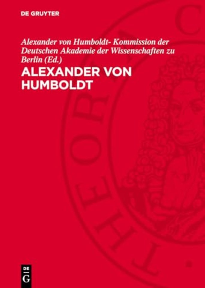 Alexander von Humboldt – 14.9.1769–6.5.1859. Gedenkschrift zur 100. Wiederkehr seines Todestages