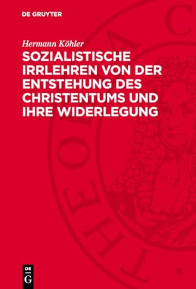 Sozialistische Irrlehren von der Entstehung des Christentums und ihre Widerlegung