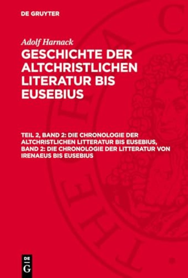 Die Chronologie der altchristlichen Litteratur bis Eusebius, Band 2: Die Chronologie der Litteratur von Irenaeus bis Eusebius