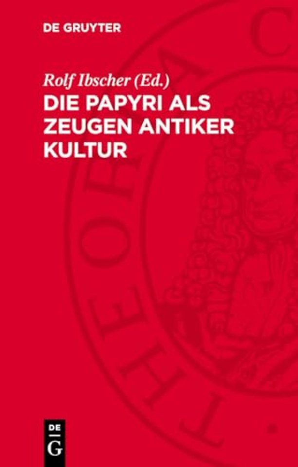 Die Papyri als Zeugen antiker Kultur – herausgegeben vom Generaldirektor der ehemals Staatlichen Museen zu Berlin