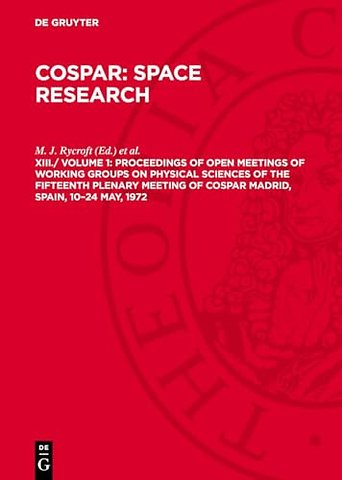Proceedings of Open Meetings of Working Groups on Physical Sciences of the Fifteenth Plenary Meeting of COSPAR MADRID, SPAIN, 10–24 May, 1972