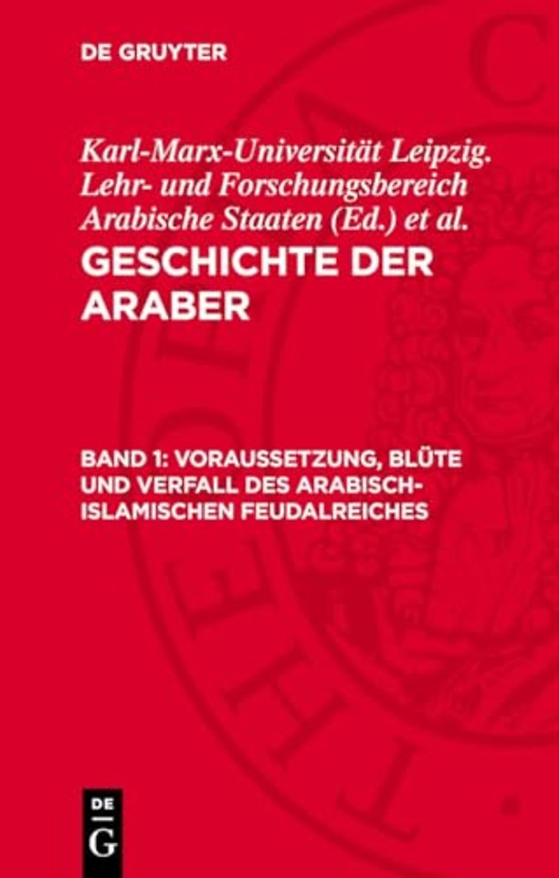 Voraussetzung, Blüte und Verfall des arabisch–islamischen Feudalreiches