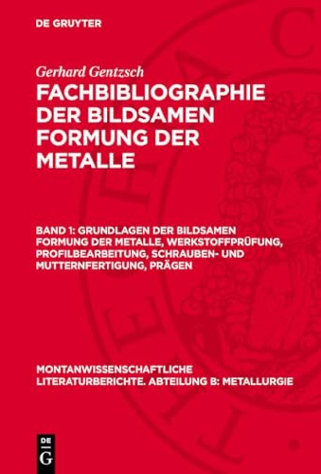 Grundlagen der bildsamen Formung der Metalle, Werkstoffprüfung, Profilbearbeitung, Schrauben– und Mutternfertigung, Prägen