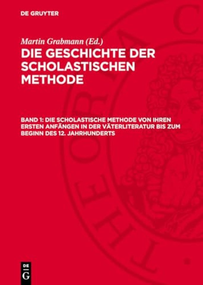 Scholastische Methode von ihren ersten Anfangen in der Vaterliteratur bis zum Beginn des 12. Jahrhunderts