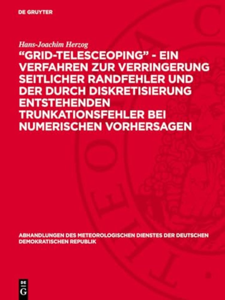 „Grid-telesceoping" - ein Verfahren zur Verringerung seitlicher Randfehler und der durch Diskretisierung entstehenden Trunkationsfehler bei numerischen Vorhersagen