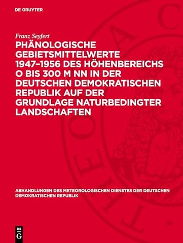 Phänologische Gebietsmittelwerte 1947–1956 des Höhenbereichs O bis 300 m NN in der Deutschen Demokratischen Republik auf der Grundlage naturbed