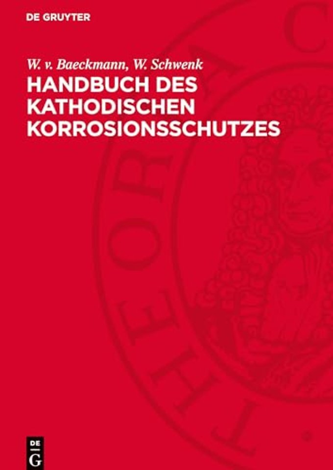 Handbuch des kathodischen Korrosionsschutzes – Theorie und Praxis der elektrochemischen Schutzverfahren