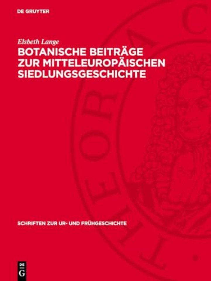 Botanische Beiträge zur mitteleuropäischen Siedl – Ergebnisse zur Wirtschaft und Kulturlandschaft in frühgeschichtlicher Zeit