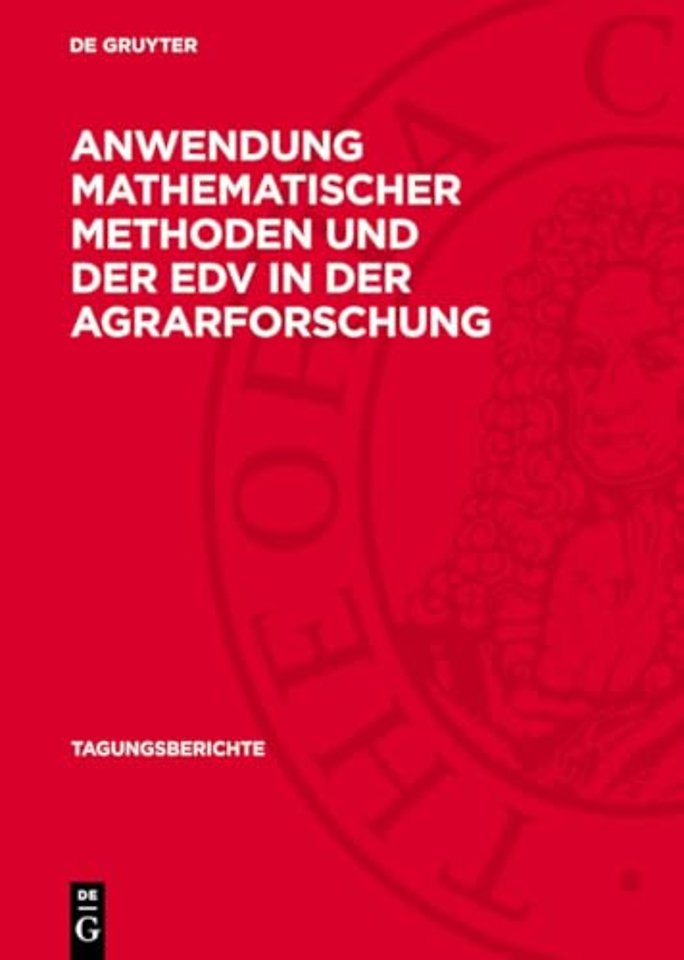 Anwendung mathematischer Methoden und der EDV in – Auswahl von Vorträgen vor der Sektion Mathematische Methoden und Datenverarbeitung der A