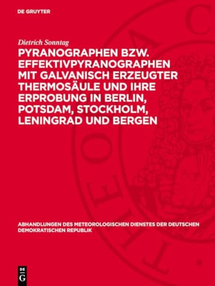 Pyranographen bzw. Effektivpyranographen mit galvanisch erzeugter Thermosäule und ihre Erprobung in Berlin, Potsdam, Stockholm, Leningrad