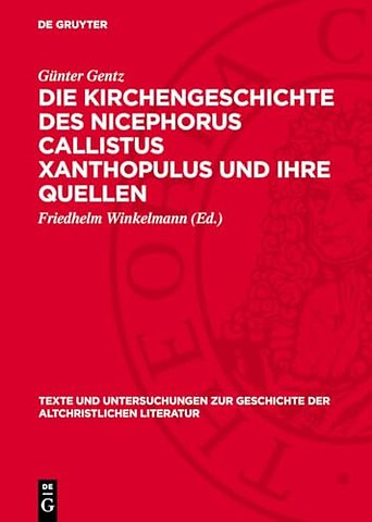 Die Kirchengeschichte des Nicephorus Callistus Xanthopulus und ihre Quellen