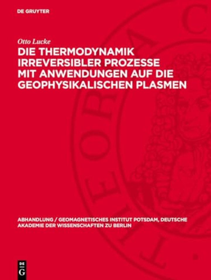 Die Thermodynamik irreversibler Prozesse mit Anwendungen auf die geophysikalischen Plasmen