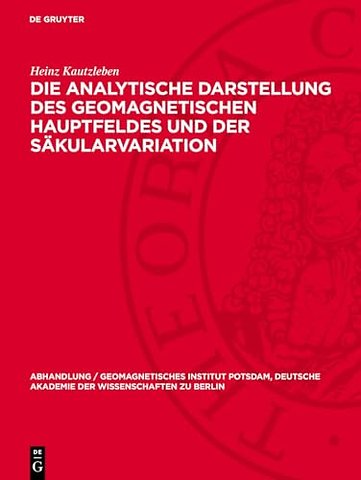 Die analytische Darstellung des geomagnetischen Hauptfeldes und der Säkularvariation
