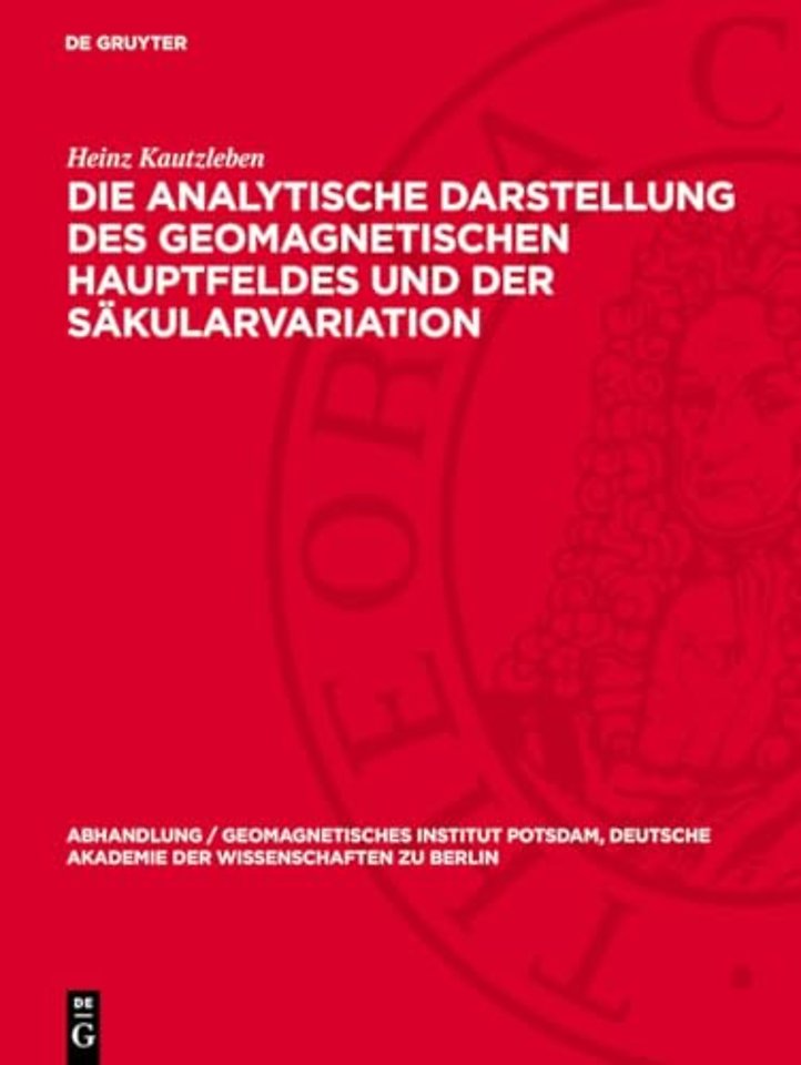 Die analytische Darstellung des geomagnetischen Hauptfeldes und der Säkularvariation