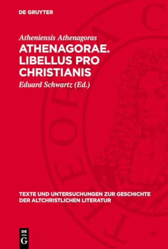 Athenagorae. Libellus pro Christianis – Oratio de resurrectione cadaverum
