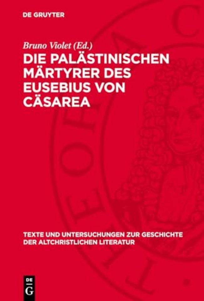 Die palästinischen Märtyrer des Eusebius von Cäs – Ihre ausführlichere Fassung und deren Verhältnis zur kürzeren