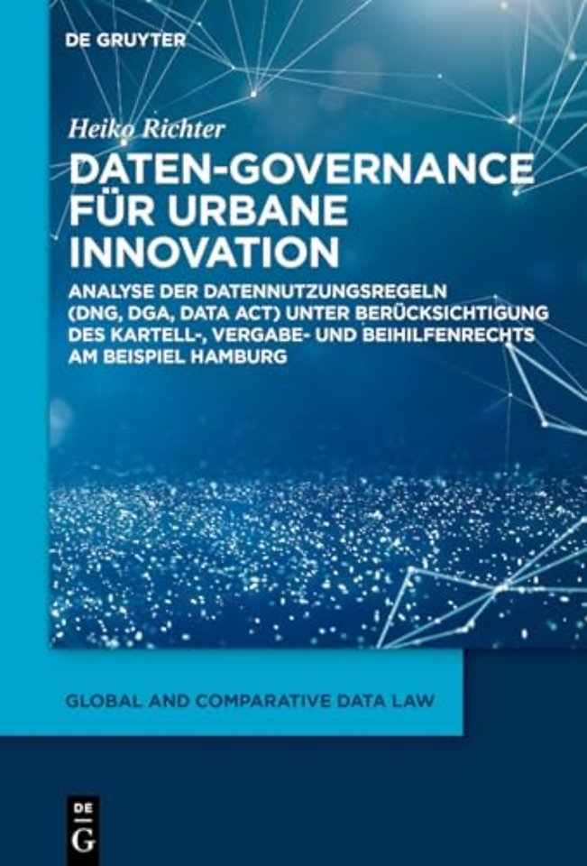 Daten–Governance für urbane Innovation – Analyse der Datennutzungsregeln (DNG, DGA, Data Act) unter Berücksichtigung des Kartell–, Vergabe– und