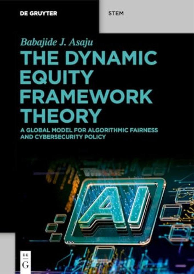The Dynamic Equity Framework Theory – A Global Model for Algorithmic Fairness and Cybersecurity Policy