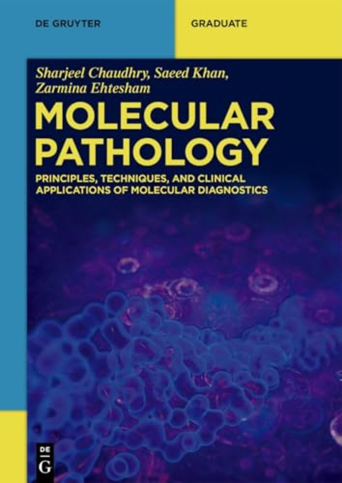 Molecular Pathology – Principles, Techniques, and Clinical Applications of Molecular Diagnostics