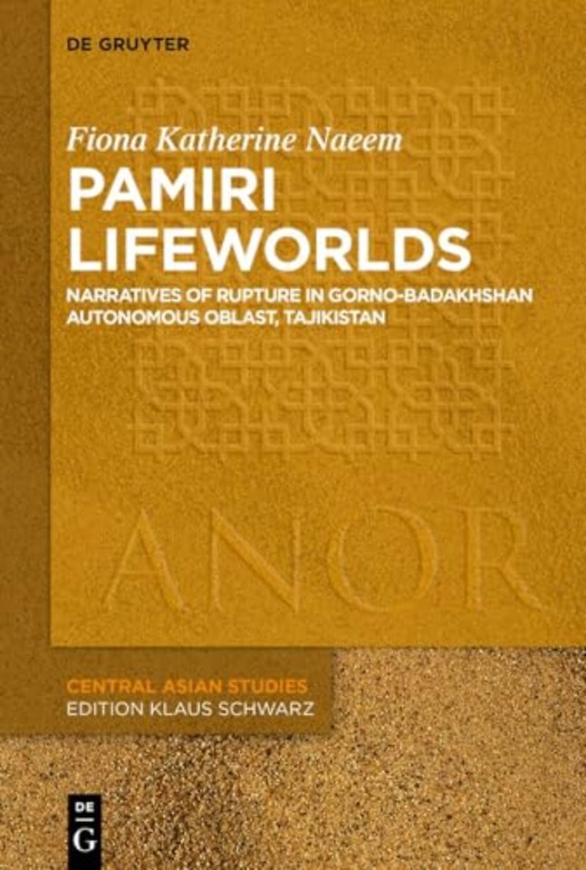 Pamiri Lifeworlds – Memory and Rupture in Gorno–Badakhshon Autonomous Oblast, Tajikistan