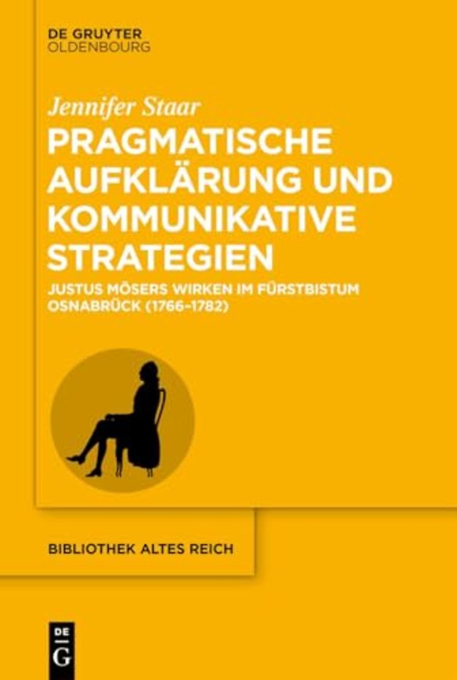 Pragmatische Aufklärung und kommunikative Strate – Justus Mösers Wirken im Fürstbistum Osnabrück (1766–1782 )