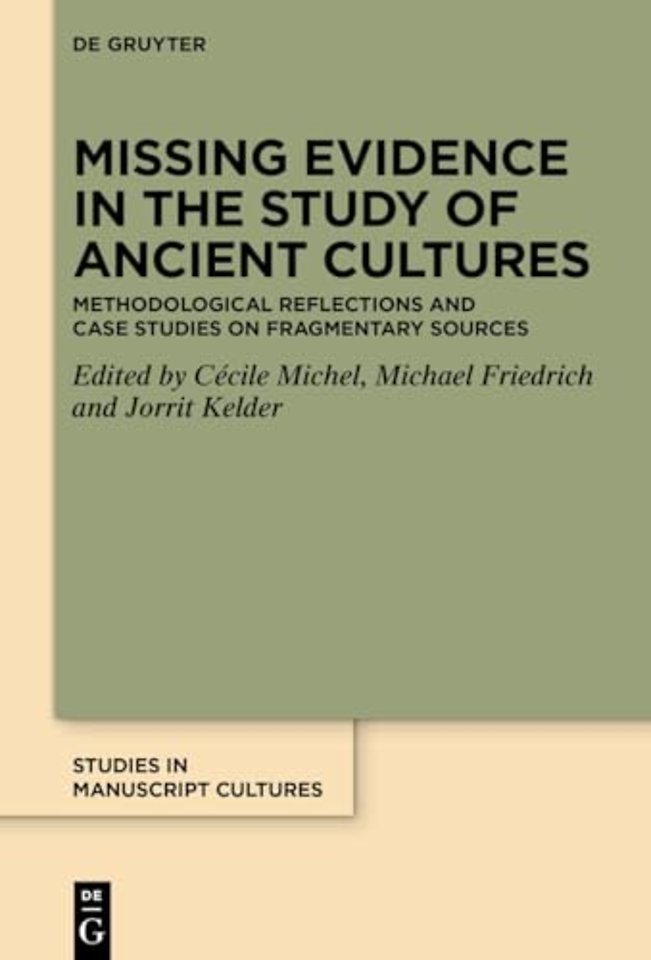 Missing Evidence in the Study of Ancient Culture – Methodological Reflections and Case Studies on Fragmentary Sources