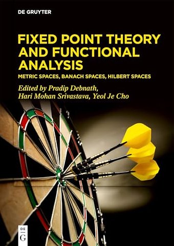Fixed Point Theory and Functional Analysis – Metric Spaces, Banach Spaces, Hilbert Spaces