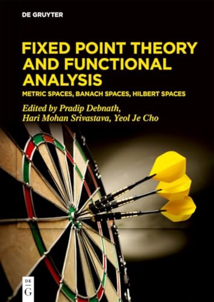 Fixed Point Theory and Functional Analysis – Metric Spaces, Banach Spaces, Hilbert Spaces