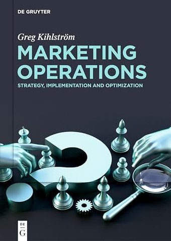 Marketing Operations – Strategy, Implementation and Optimization