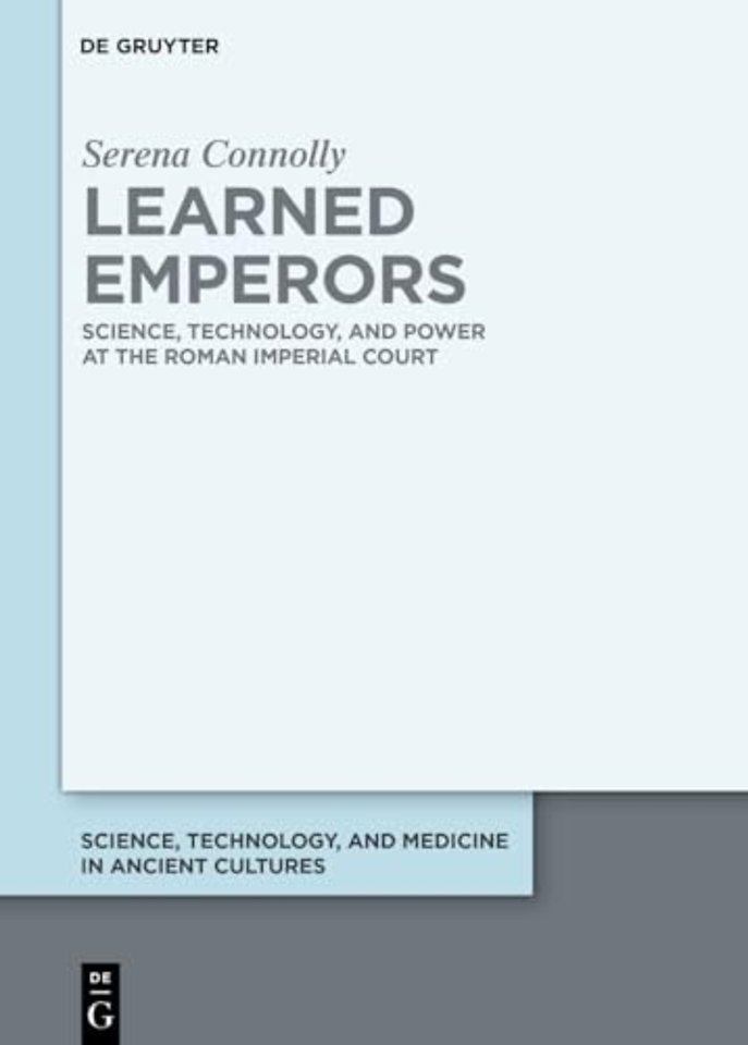Learned Emperors – Science, Technology, and Power at the Roman Imperial Court