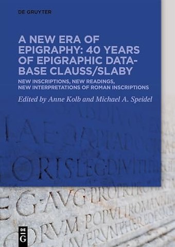 A new era of epigraphy: 40 years of Epigraphic d – New inscriptions, new readings, new interpretations of Roman inscriptions