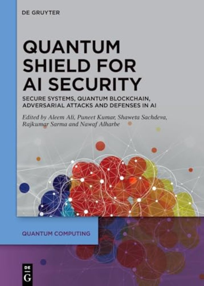 Quantum Shield for AI Security – Secure Systems, Quantum Blockchain, Adversarial Attacks and Defenses in AI