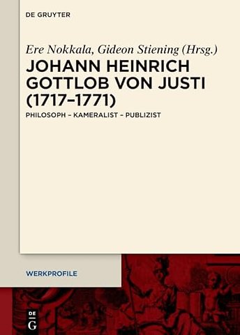 Johann Heinrich Gottlob von Justi (1717–1771) – Philosoph – Kameralist – Publizist