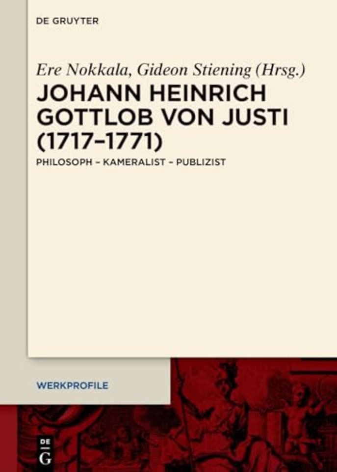 Johann Heinrich Gottlob von Justi (1717–1771) – Philosoph – Kameralist – Publizist