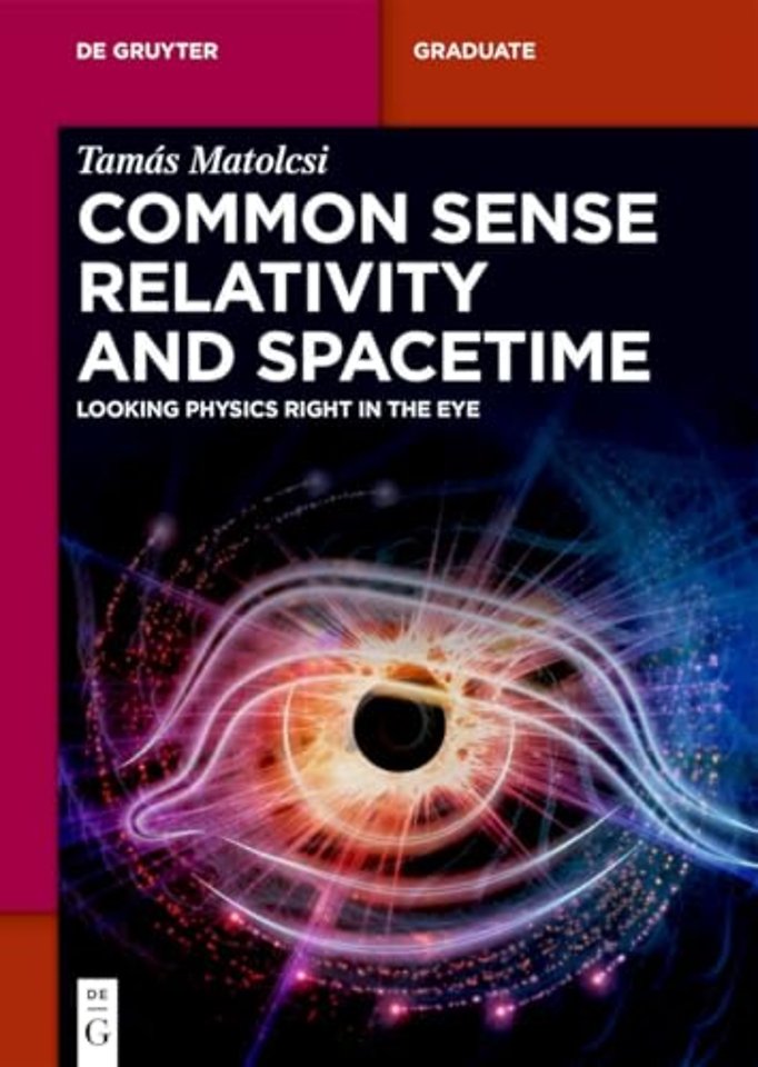 Common Sense Relativity and Spacetime – Looking Physics Right in the Eye