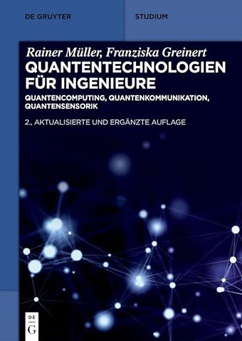 Quantentechnologien für Ingenieure – Quantencomputing, Quantenkommunikation, Quantensensorik