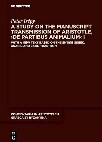 A Study on the Manuscript Transmission of Aristo – With a New Text Based on the Entire Greek, Arabic and Latin Tradition