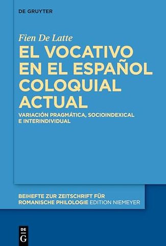 El vocativo en el español coloquial actual – Variación pragmática, socioindexical e interindividual