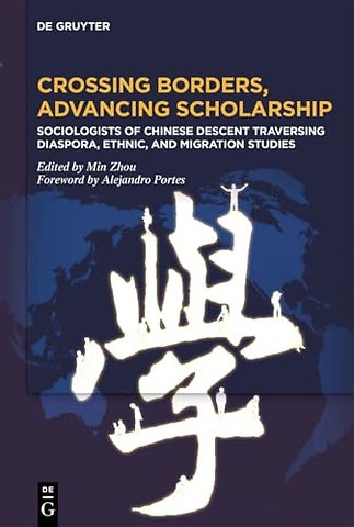 Crossing Borders, Advancing Scholarship – Sociologists of Chinese Descent Traversing Diaspora, Ethnic, and Migration Studies