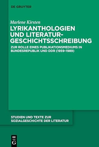 Lyrikanthologien und Literaturgeschichtsschreibu – Zur Rolle eines Publikationsmediums in Bundesrepublik und DDR (1959–1989)