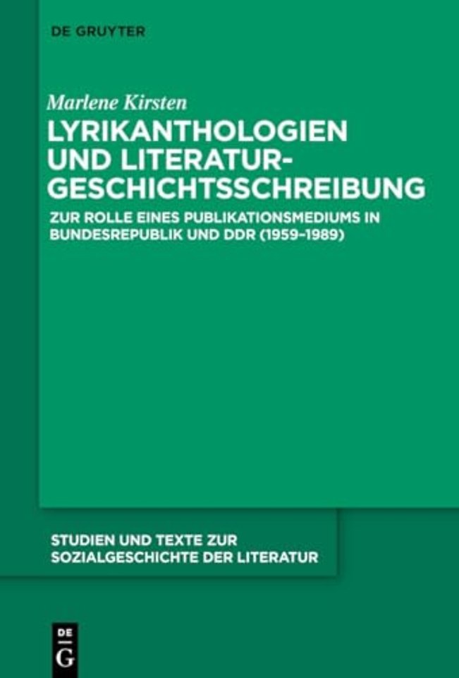 Lyrikanthologien und Literaturgeschichtsschreibu – Zur Rolle eines Publikationsmediums in Bundesrepublik und DDR (1959–1989)