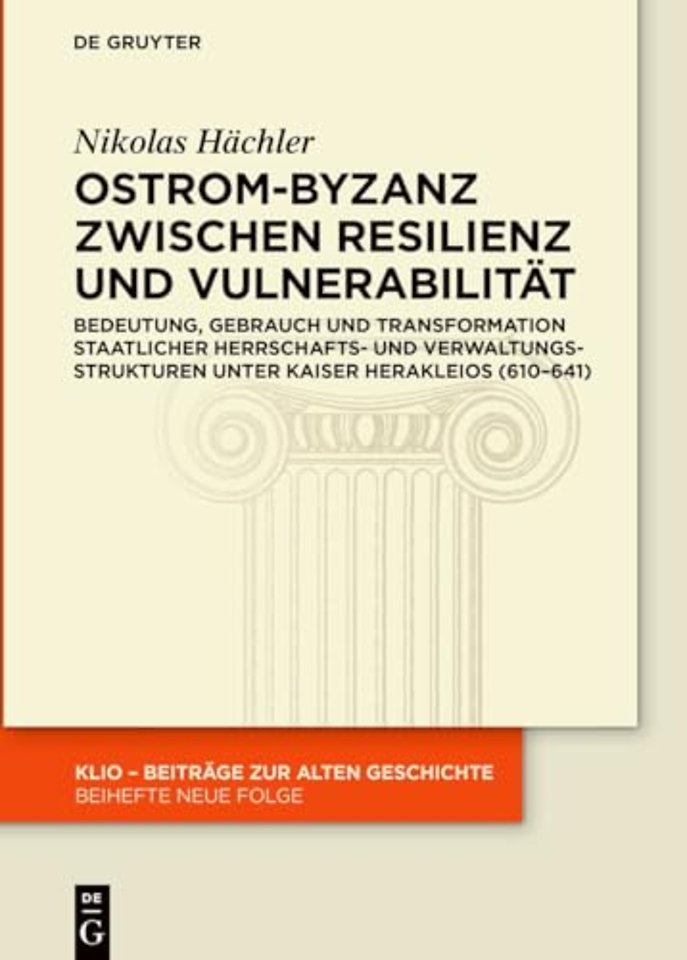 Ostrom–Byzanz zwischen Resilienz und Vulnerabili – Bedeutung, Gebrauch und Transformation staatlicher Herrschafts– und Verwaltungsstrukturen