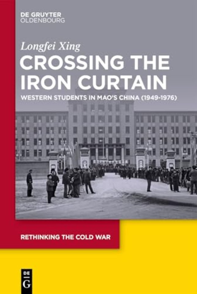 Crossing the Iron Curtain – Western Students in Mao′s China (1949–1976)